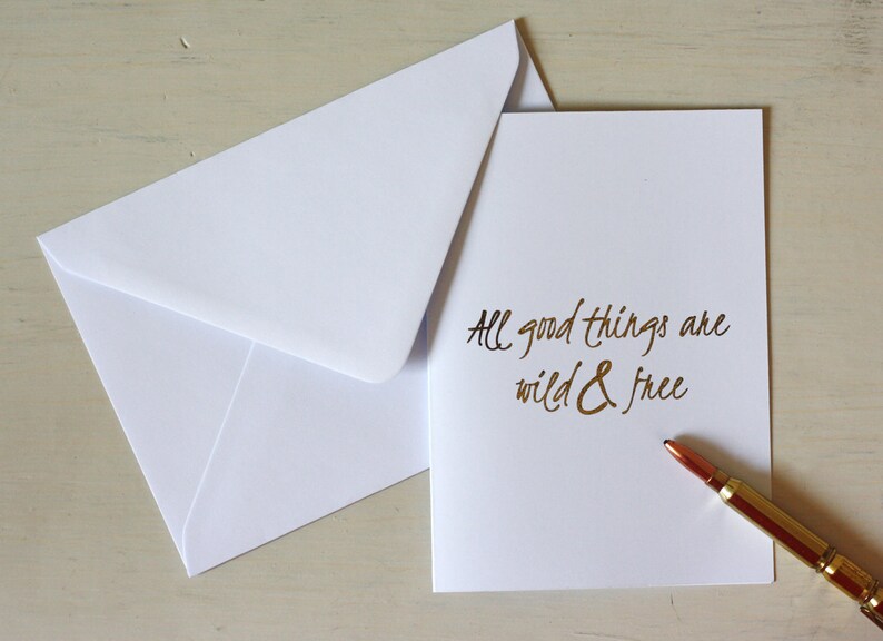 Gold foil \u2022 all good things are wild and free \u2022\u00a0greeting card \u2022 motivational card gold