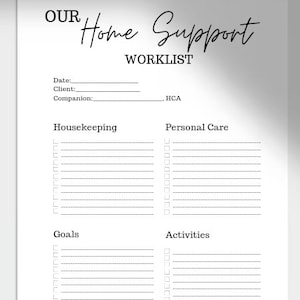 May include: A black and white checklist titled "OUR Home Support WORKLIST" with sections for Housekeeping, Personal Care, Goals, and Activities. The checklist includes spaces for writing dates, client names, and companion names.