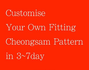 Cheongsam Pattern-Made to Order , Customise your Own fitting Cheongsam Pattern in 7day