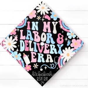 Labor and Delivery Nurse Graduation Cap Topper - L&D Era Graduation Cap - Custom Grad Cap Topper