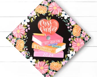 Floral Teacher Graduation Cap Topper - Custom Quote - Hand Lettered Design