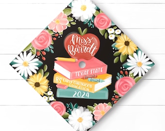 Floral Teacher Graduation Cap Topper - Custom Hand Lettered Education Grad Cap