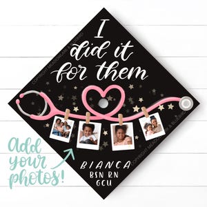 May include: Black graduation cap with the text "I did it for them" in white script. A pink stethoscope forms a heart shape. Four photos are clipped to the stethoscope. The name "Bianca" and credentials are at the bottom.