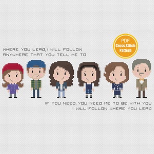 Peut inclure: Modèle de point de croix représentant un groupe de six personnages de dessin animé avec le texte "WHERE YOU LEAD, I WILL FOLLOW ANYWHERE THAT YOU TELL ME TO" et "IF YOU NEED, YOU NEED ME TO BE WITH YOU I WILL FOLLOW WHERE YOU LEAD".