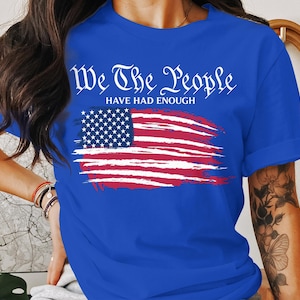Wij de mensen hebben genoeg T-shirt, patriottisch T-shirt, Pissed Off T-shirt, Stars and Stripes T-shirt, American Dad Gift, 2e amendement T-shirt