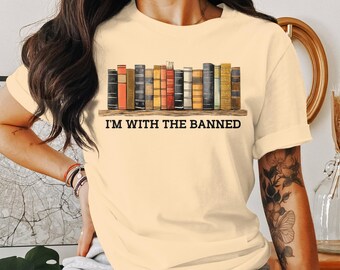 I'm With the Banned Tee Shirt, I'm With The Banned, Banned Books Shirt, Banned Books Sweatshirt, Reading Shirt. Banned Books Shirt