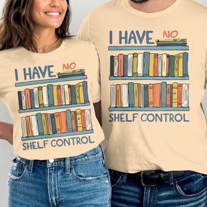 I Have No Shelf Control Tee Shirt, Funny Book Shirt, Book Lover Shirt, Reading Teacher Shirt, Book Nerd Tee, Librarian Shirt