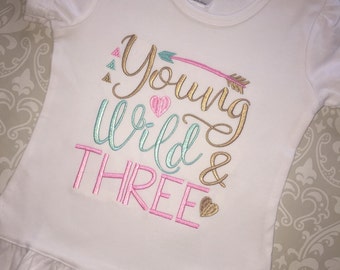 Young wild and three birthday ruffle tee shirt for girls, girls third birthday shirt, embroidered third birthday shirt for girl, 3 birthday