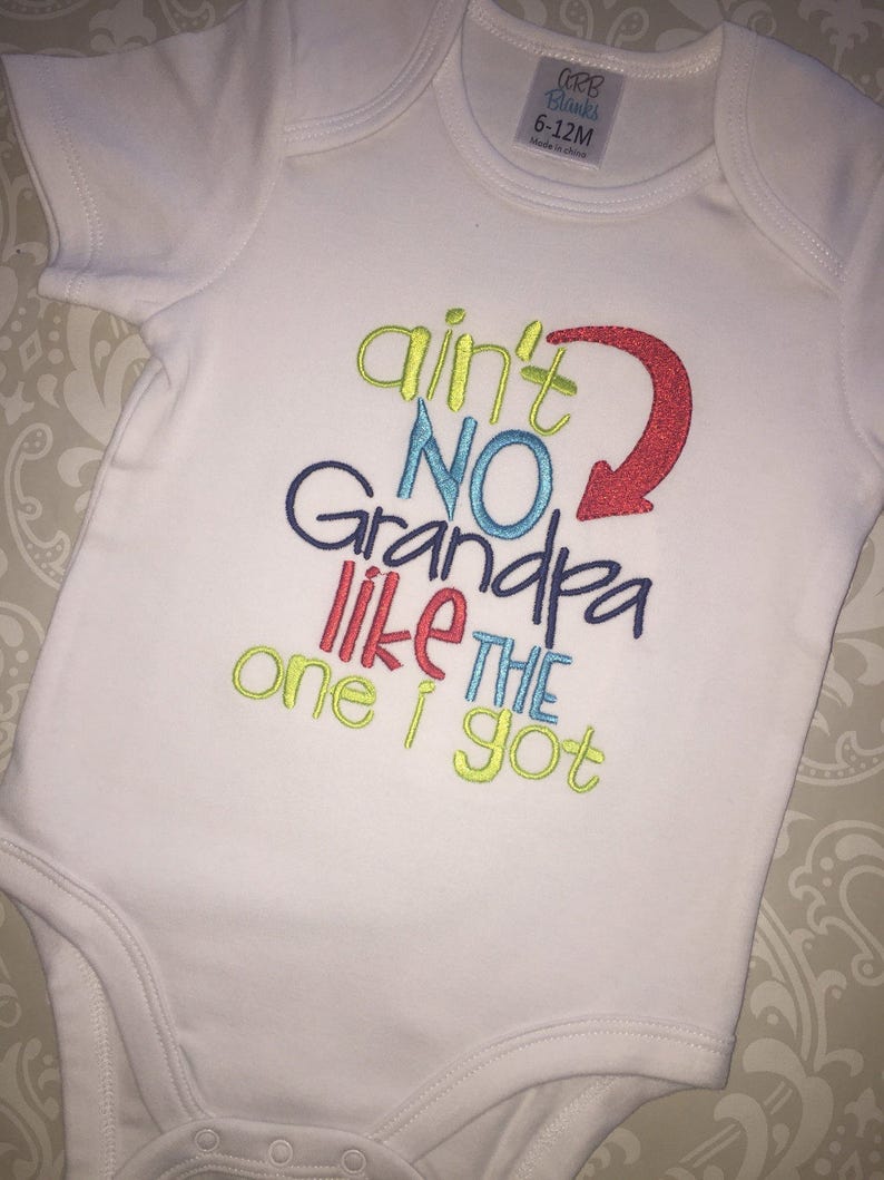 Ain/'t no grandpa like the one i got embroidered infant bodysuit unisex baby shower gift grandpa baby applique best grandpa baby boy girl