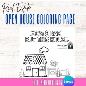 May include: A black and white coloring page with the text "Real Estate OPEN HOUSE COLORING PAGE" and "MOM & DAD BUY THIS HOUSE!". The page features a house illustration, a butterfly, and a "FOR SALE" sign. The words "EDIT INFORMATION IN Canva" are also present.