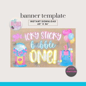 May include: A banner template with the text "banner template" and "INSTANT DOWNLOAD 60" X 36"". The banner features the words "icky sticky bubble ONE!" with a gumball machine, balloons, and a cake with a number one candle.
