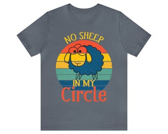 No Sheep in My Circle - Tshirt - Funny - Political - Unisex Jersey Short Sleeve Tee