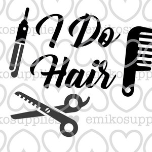 I do hair Cut file SVG EPS JPEG Hair stylist Barber