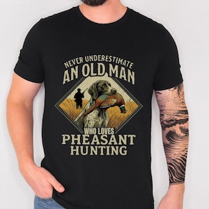 Funny Pheasant Hunting Shirt, Hunting Gift for Men, Sarcastic Hunter Tee, Bird Hunting Dog Shirt, Outdoorsman Gift