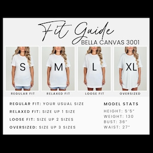May include: A white t-shirt fit guide with the text "Fit Guide" and "BELLA CANVAS 3001". The guide shows how the shirt fits in sizes S, M, L, and XL. Model stats include height 5'5", weight 130 lbs, bust 36", and waist 27".