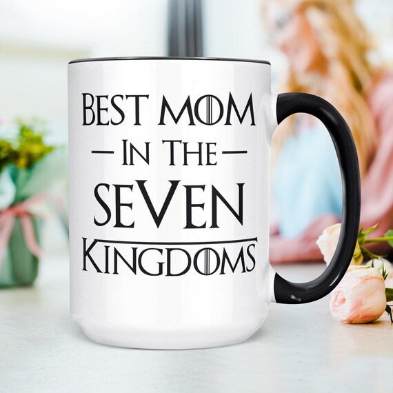 Best Mom In The Seven Kingdoms Mug Funny Game Of Thrones Etsy
