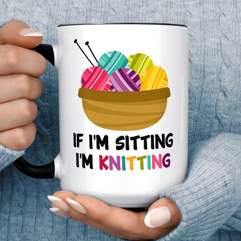Funny Knitting Mug If I'm Sitting I'm Knitting 15 oz Black Accent
