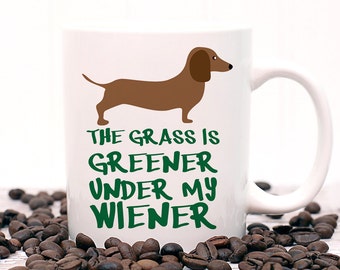 Coffee Mug The Grass is Greener Under My Wiener Dog Coffee Cup