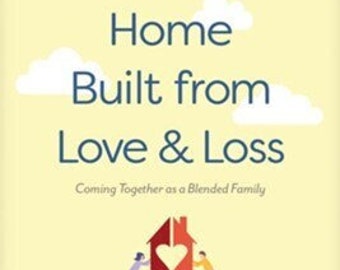 A Home Built from Love and Loss: Coming Together as a Blended Family