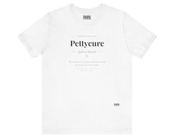 Pettycure - Word of the Day Tee