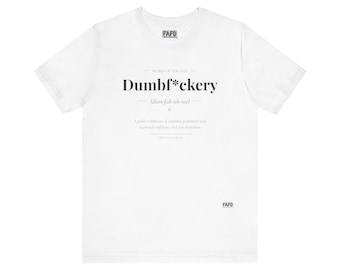 Dumbf*ckery - Word of the Day Tee