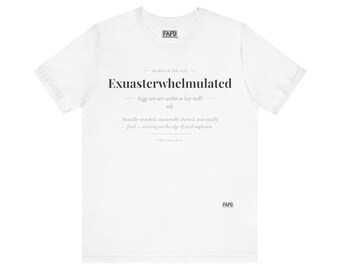Exuasterwhelmulated - Word of the Day Tee