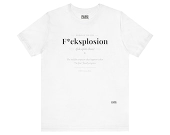 F*cksplosion - Word of the Day Tee