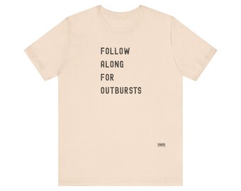 Koszulka „Follow Along For Outbursts”