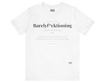 Barelyf*cktioning Word of the Day Tee