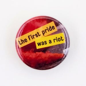 The First Pride Was a Riot | Pride is Protest Pride Pin