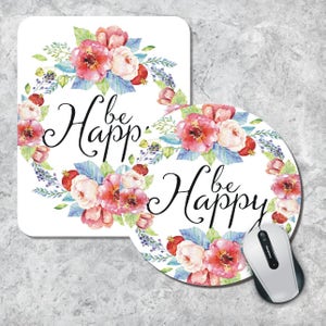 Quote Mousepad, Be Happy Mouse Pad, Watercolor Mousepad, Floral Mouse Pad, Round Mousepad, Office Decor, Desk Accessory, Custom Mouse Pad