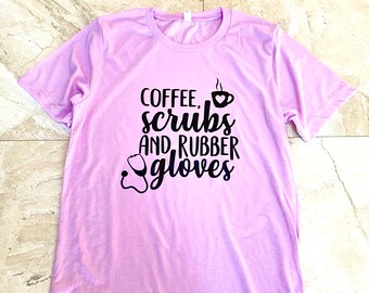 Coffee Scrubs and Rubber Gloves funny shirt, Nurse shirt, doctor shirt, Essential worker gift, Coffee lover nurse gift for her