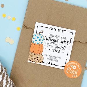 May include: A brown paper package with a white and brown twine roll and a sticker that says "We've Got Your Pumpkin Spice and Home Health Advice." The sticker features stacked pumpkins and the text "Personalize with Corjl."