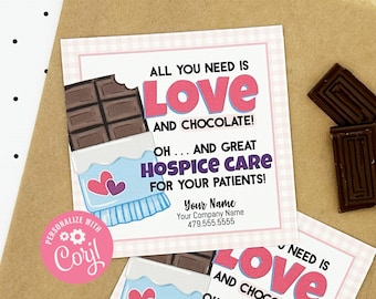 May include: Pink and blue printable gift tag with a chocolate bar graphic and the text "All you need is Love and Chocolate! Oh... and great Hospice Care for your patients!" with a space for your name and company information.