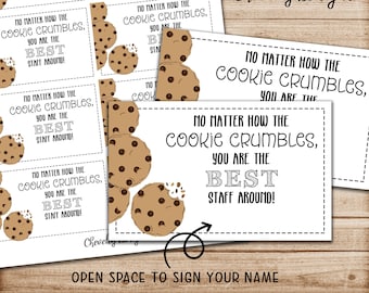 May include: Four printable cards with a cookie design and the text "No matter how the cookie crumbles, you are the best staff around!"  The cards are white with black text and a brown cookie graphic.  The cards are designed for appreciation and recognition.