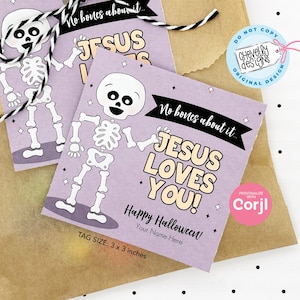 May include: Purple and white Halloween tag with a skeleton illustration and the text "No bones about it... Jesus Loves You! Happy Halloween! Your Name Here". The tag is 3 inches by 3 inches.