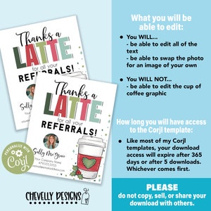 May include: A printable thank you card for referrals with a latte graphic and the text "Thanks a Latte for all your Referrals!"  The card is customizable with a photo and contact information.  The card is designed by Chevelly Designs.
