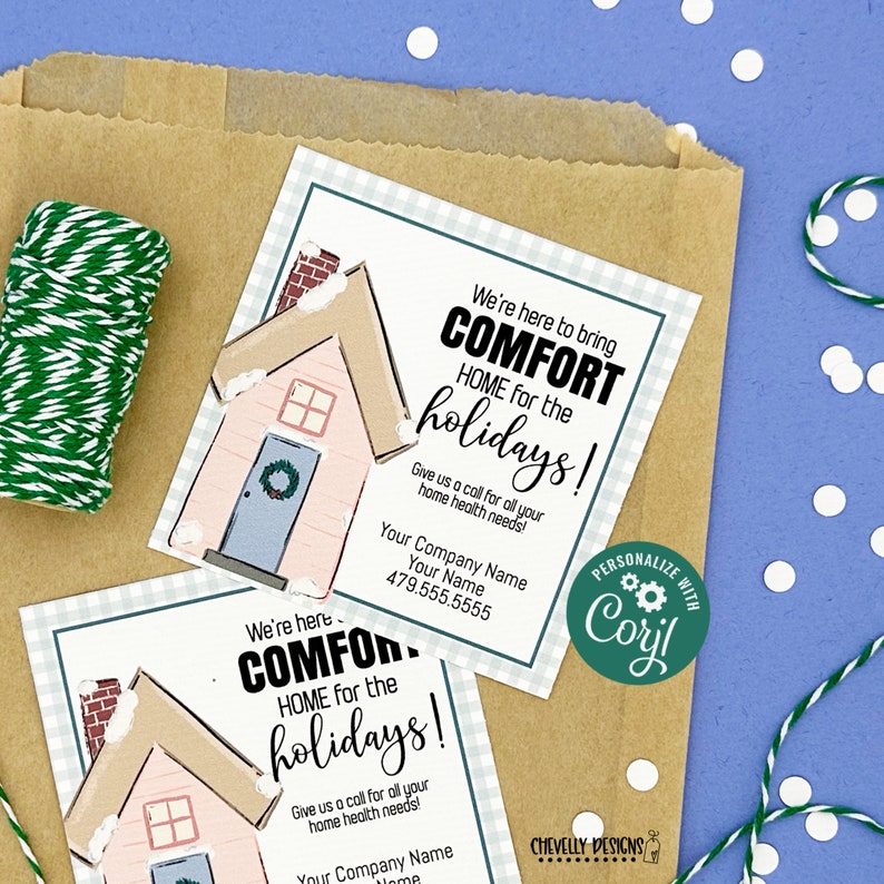 May include: Two printable gift tags with a house illustration and the text "We're here to bring COMFORT HOME for the holidays! Give us a call for all your home health needs! Your Company Name Your Name 479.555.5555 PERSONALIZE WITH Coryl"