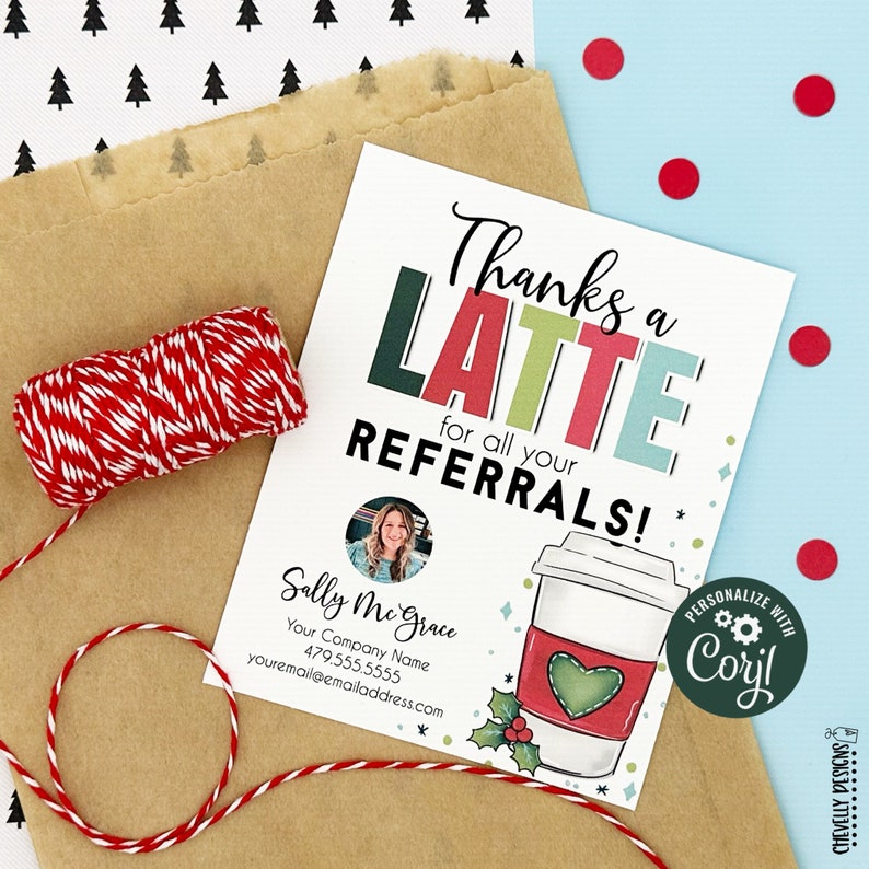 May include: A thank you card with a coffee cup illustration and the text "Thanks a Latte for all your Referrals!"  The card also includes a photo of a woman and the text "Sally Mc Grace, Your Company Name, 479.555.5555, youremail@emailaddress.com".