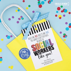 May include: A gift bag with a tag that reads "Roses are red, violets are blue, the world's a better place because of social workers like you!" The tag has a rainbow design and the words "social workers" are in rainbow colors. The bag is yellow and has a blue sticker with the words "Personalize with Cory!"