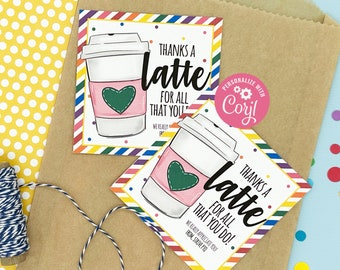 May include: Two printable gift tags with a rainbow striped background and a coffee cup illustration. The text on the tags reads "Thanks a latte for all that you do!" and "Thanks a latte for all that you do! We really appreciate you from, Strive Pro."