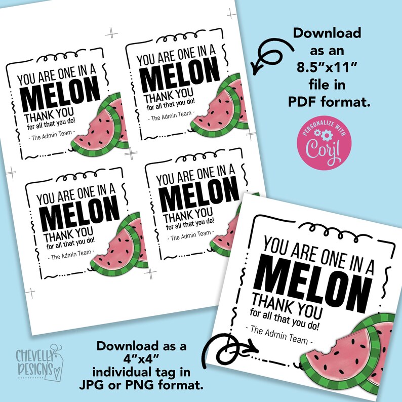 May include: Four printable 4x4 inch thank you tags with a watermelon graphic and the text "You are one in a melon. Thank you for all that you do! - The Admin Team - "