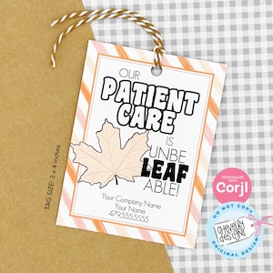 EDITABLE - Our Patient Care is Unbelievable - Fall Leaves Referral Gift Tag - Printable Digital File - HT023