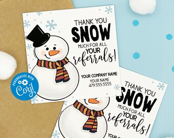 May include: Two white thank you cards featuring a snowman illustration. The text on the cards reads "Thank You Snow Much For All Your Referrals!" with a company name, name, and phone number below.