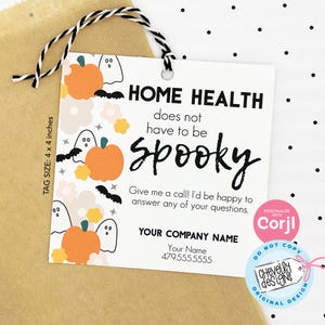 May include: A white 4x4 inch tag with a Halloween theme. It says "Home Health does not have to be spooky."  It also includes a call to action to "Give me a call! I'd be happy to answer any of your questions."  The tag has a pink, orange, and yellow color scheme with ghosts, bats, and pumpkins. It also includes the text "Your Company Name", "Your Name", and a phone number. The tag is personalized with Corjl.
