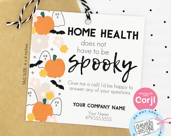 May include: A white 4x4 inch tag with a Halloween theme. It says "Home Health does not have to be spooky."  It also includes a call to action to "Give me a call! I'd be happy to answer any of your questions."  The tag has a pink, orange, and yellow color scheme with ghosts, bats, and pumpkins. It also includes the text "Your Company Name", "Your Name", and a phone number. The tag is personalized with Corjl.
