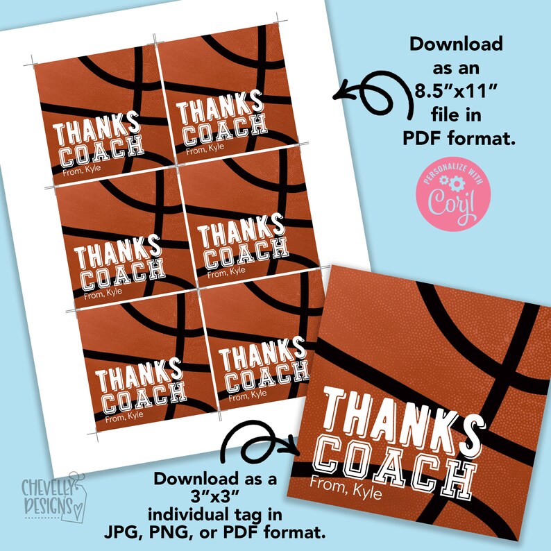 May include: Printable 8.5 x 11 inch PDF sheet of basketball-themed gift tags that say "Thanks Coach" with the option to personalise with a name.  The tags can also be downloaded as individual 3 x 3 inch tags in JPG, PNG, or PDF format.