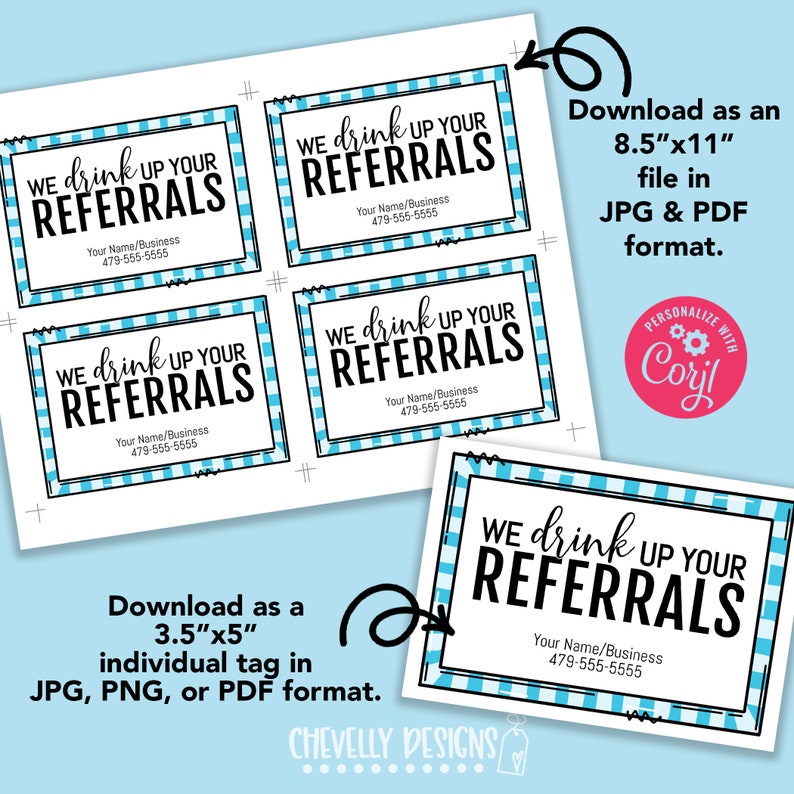 May include: Four printable 3.5 x 5 inch tags with a blue and white checkered background. The text on the tags reads "WE drink UP YOUR REFERRALS" with a space for your name and business phone number. The tags can also be downloaded as an 8.5 x 11 inch file in JPG or PDF format.