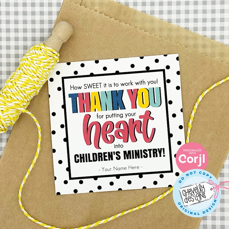 May include: A printable thank you card with black polka dots on a white background. The card says "How SWEET it is to work with you! THANK YOU for putting your heart into CHILDREN'S MINISTRY! - Your Name Here -" in colorful letters. The card also has a pink circle with the text "PERSONALIZE WITH Corjl" in white letters.
