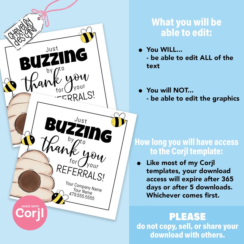 Peut inclure: Une carte de remerciement imprimable avec une ruche et des abeilles. Le texte dit "Just Buzzing by to thank you for your referrals!" et comprend un espace pour le nom de l'entreprise, le nom du contact et le num&eacute;ro de t&eacute;l&eacute;phone. La carte est faite avec Corjl.